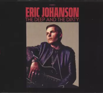 Eric Johanson: The Deep And The Dirty