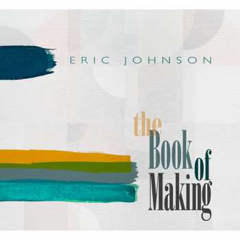 Album Eric Johnson: The Book Of Making
