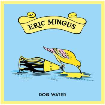 Eric Mingus: Dog Water