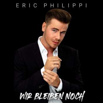 Album Eric Philippi: Wir Bleiben Noch