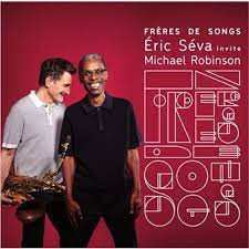 Album Eric Séva & Michael Robinson: Frères de Songs