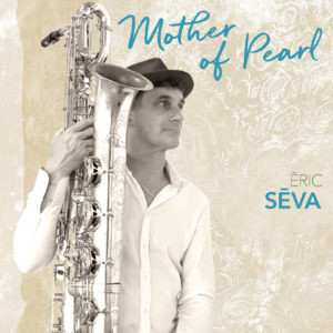 Eric Séva: Mother Of Pearl