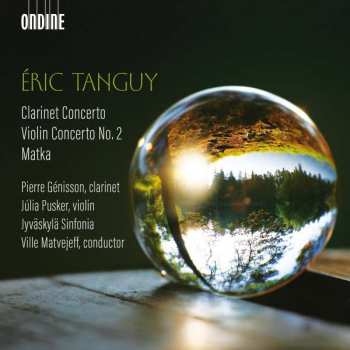 Album Eric Tanguy: Clarinet Concerto / Violin Concerto No. 2 / Matka