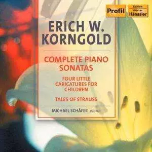 Erich Wolfgang Korngold: Complete Piano Sonatas / Four Little Caricatures For Children / Tales Of Strauss