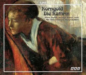 Album Erich Wolfgang Korngold: Die Kathrin