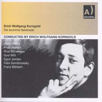 2CD Erich Wolfgang Korngold: Die Stumme Serenade 475317