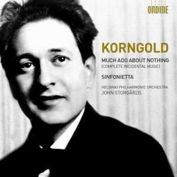 Album Erich Wolfgang Korngold:   Erich Wolfgang Korngold Much Ado About Nothing, Op. 11 Sinfonietta, Op. 5