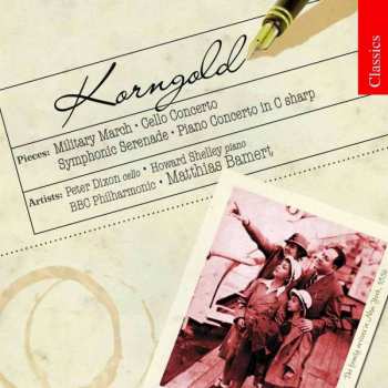 Album Erich Wolfgang Korngold: Military March, Cello Concerto, Symphonic Serenade, Piano Concerto
