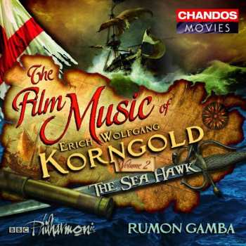 Album Erich Wolfgang Korngold: The Film Music Of Erich Wolfgang Korngold Volume 2 / The Sea Hawk