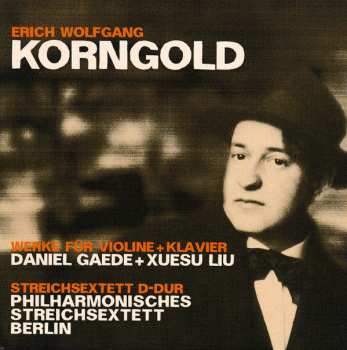 Erich Wolfgang Korngold: Werke für Violine und Klavier, Streichsextett D-Dur
