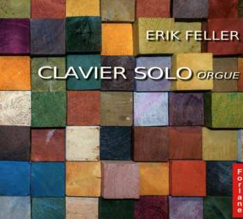Erik Feller: Clavier Solo Orgue