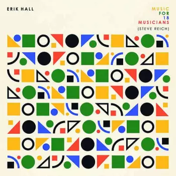 Erik Hall: Music For 18 Musicians (Steve Reich)