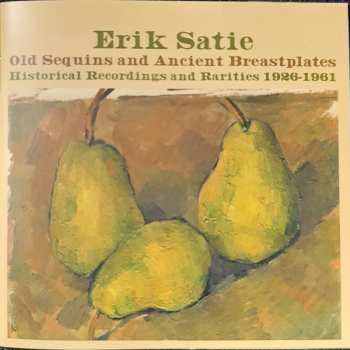 Album Erik Satie: Old Sequins And Ancient Breastplates (Historical Recordings And Rarities 1926-1961)
