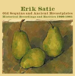 4CD Erik Satie: Old Sequins And Ancient Breastplates (Historical Recordings And Rarities 1926-1961) 442175