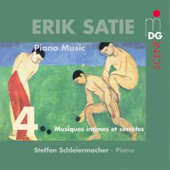 Album Erik Satie: Piano Music Vol. 4, Musiques Intimes Et Secrètes