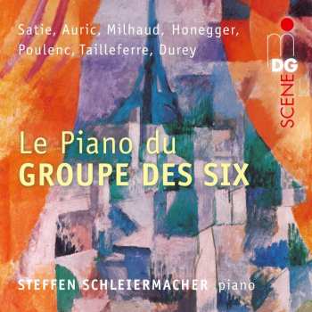 Album Erik Satie: Steffen Schleiermacher - Le Piano Du Groupe Des Six