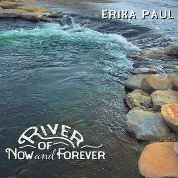 Album Erika Paul: River Of Now And Forever