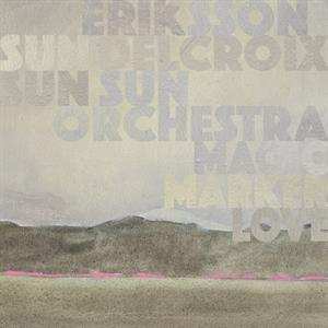 Album Eriksson Delcroix & Sun S: Magic Marker Love