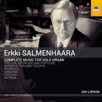 Album Erkki Salmenhaara: Complete Music For Solo Organ