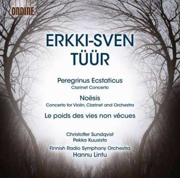 Album Erkki-Sven Tüür: Peregrinus Ecstaticus / Le Poids Des Vies Non Vécues / Noēsis