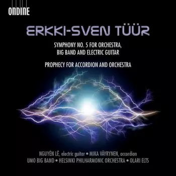 Erkki-Sven Tüür: Symphony No. 5 For Big Band, Electric Guitar And Symphony Orchestra /Prophecy For Accordion And Orchestra