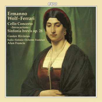 Album Ermanno Wolf-Ferrari: Cello Concerto »Invocazione« ∙ Sinfonia Brevis Op. 28