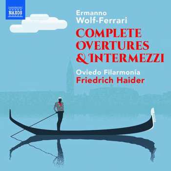 Album Ermanno Wolf-Ferrari: Complete Overtures & Intermezzi