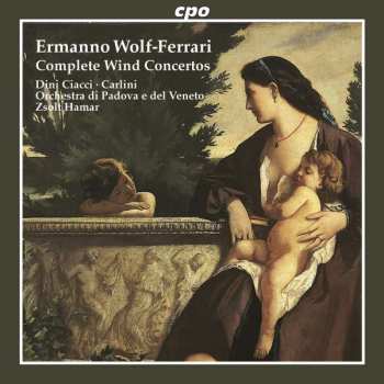 Album Ermanno Wolf-Ferrari: Complete Wind Concertos