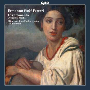 Album Ermanno Wolf-Ferrari: Divertimento / Orchestral Works