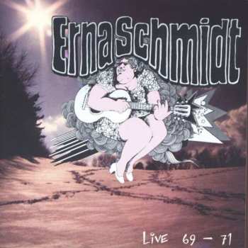 Album Erna Schmidt: Live 69 – 71