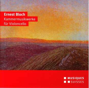 Ernest Bloch: Kammermusik Mit Cello