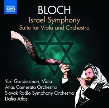 Ernest Bloch: Israel Symphony, Suite for Viola and Orchestra