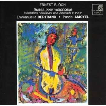 Album Ernest Bloch: Suites Pour Violoncelle 