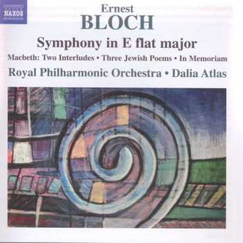 Album Ernest Bloch: Symphony In E Flat Major • Macbeth: Two Interludes • Three Jewish Poems • In Memorium