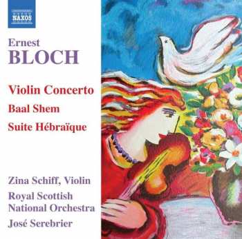Album Ernest Bloch: Violin Concerto, Baal Shem, Suite Hébraïque