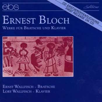Ernest Bloch: Werke Für Bratsche Und Klavier