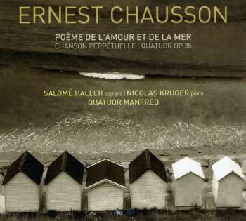 Album Ernest Chausson: Le Poème De L'Amour Et De La Mer | Chanson Perpétuelle | Quatuor Op 35