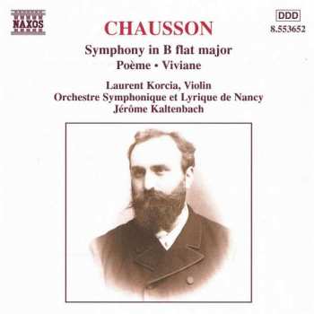Ernest Chausson: Symphony In B Flat Major • Poème • Viviane