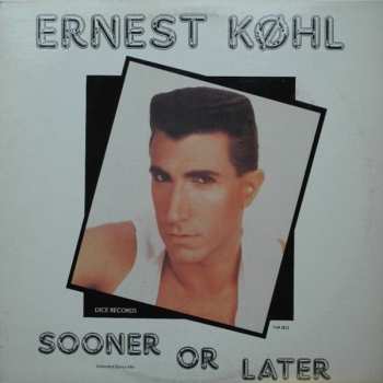 Album Ernest Kohl: Sooner Or Later (Extended Dance Mix)