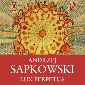Ernesto Čekan: Sapkowski: Lux Perpetua. 3. Díl Husitské Trilogie