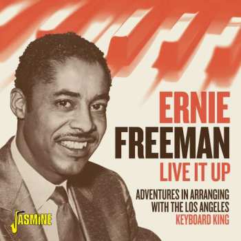 Album Ernie Freeman: Live It Up: Adventures In Arranging With The Los Angeles Keyboard King