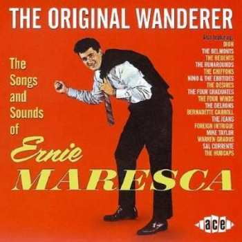 Album Ernie Maresca: The Original Wanderer (The Songs And Sounds Of Ernie Maresca)
