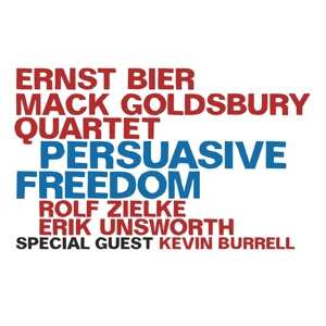 Album Ernst Bier / Mack Goldsbury Quartet: Persuasive Freedom