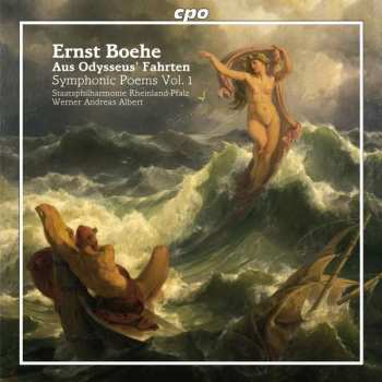 Ernst Boehe: Aus Odysseus' Fahrten (Symphonic Poems Vol. 1)