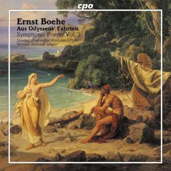 Album Ernst Boehe: Aus Odysseus' Fahrten (Symphonic Poems Vol. 2)