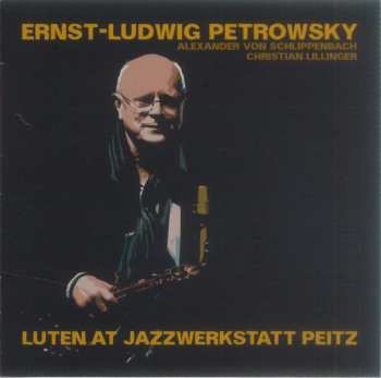 Album Ernst-Ludwig Petrowsky: Luten At Jazzwerkstatt Peitz