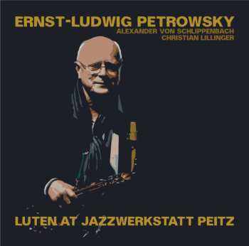 CD Ernst-Ludwig Petrowsky: Luten At Jazzwerkstatt Peitz 456252