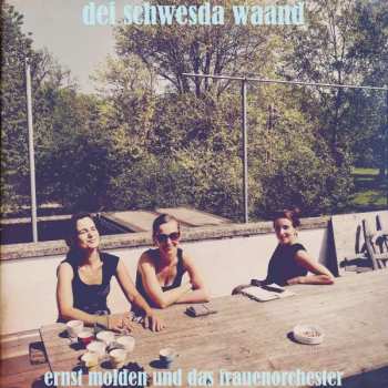Album Ernst Molden Und Das Frauenorchester: Dei Schwesda Waand