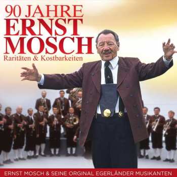 Album Ernst Mosch: 90 Jahre Ernst Mosch - Raritäten & Kostbarkeiten