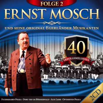 Album Ernst Mosch Und Seine Original Egerländer Musikanten: 40 Erfolgsmelodien Folge 2